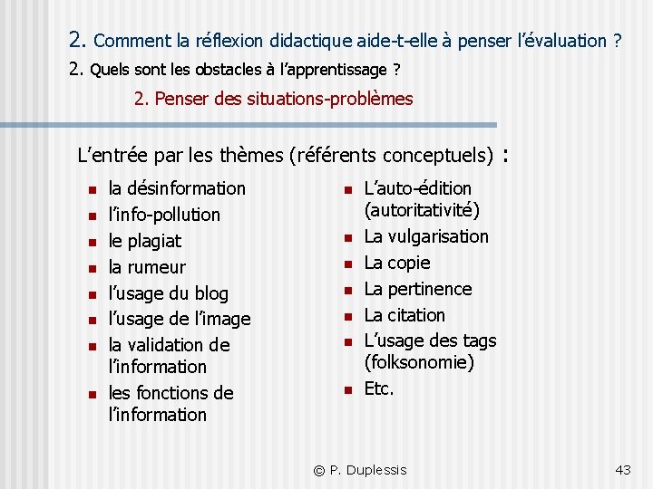 2. Comment la réflexion didactique aide-t-elle à penser l’évaluation ? 2. Quels sont les