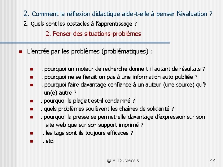 2. Comment la réflexion didactique aide-t-elle à penser l’évaluation ? 2. Quels sont les