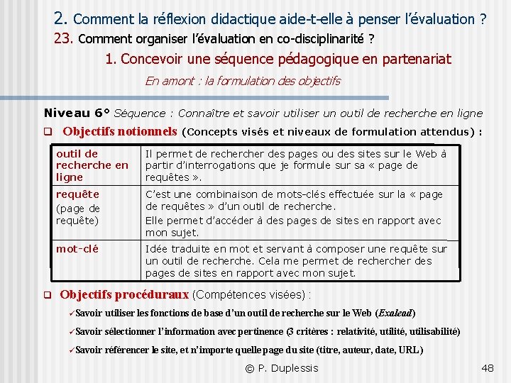 2. Comment la réflexion didactique aide-t-elle à penser l’évaluation ? 23. Comment organiser l’évaluation