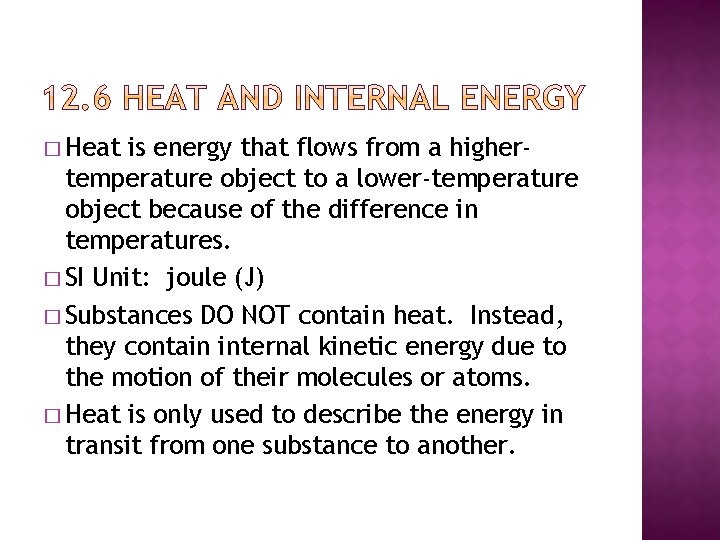 � Heat is energy that flows from a highertemperature object to a lower-temperature object