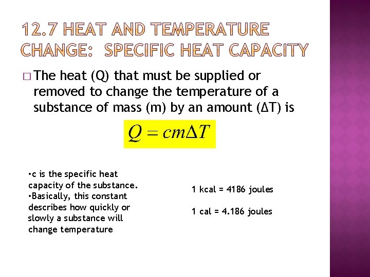 � The heat (Q) that must be supplied or removed to change the temperature