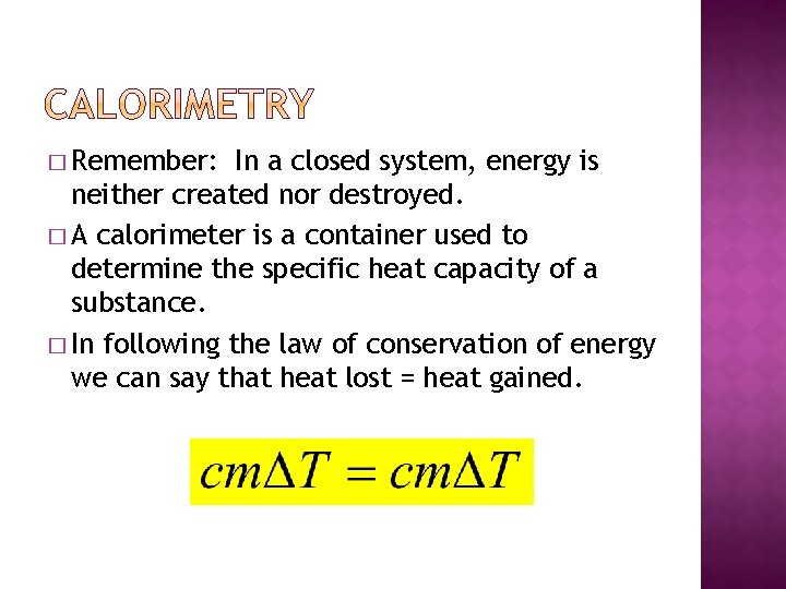 � Remember: In a closed system, energy is neither created nor destroyed. � A