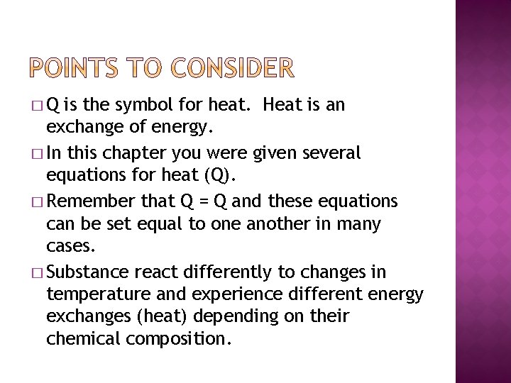 �Q is the symbol for heat. Heat is an exchange of energy. � In