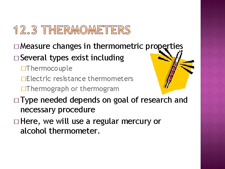 � Measure changes in thermometric properties � Several types exist including �Thermocouple �Electric resistance