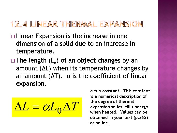 � Linear Expansion is the increase in one dimension of a solid due to