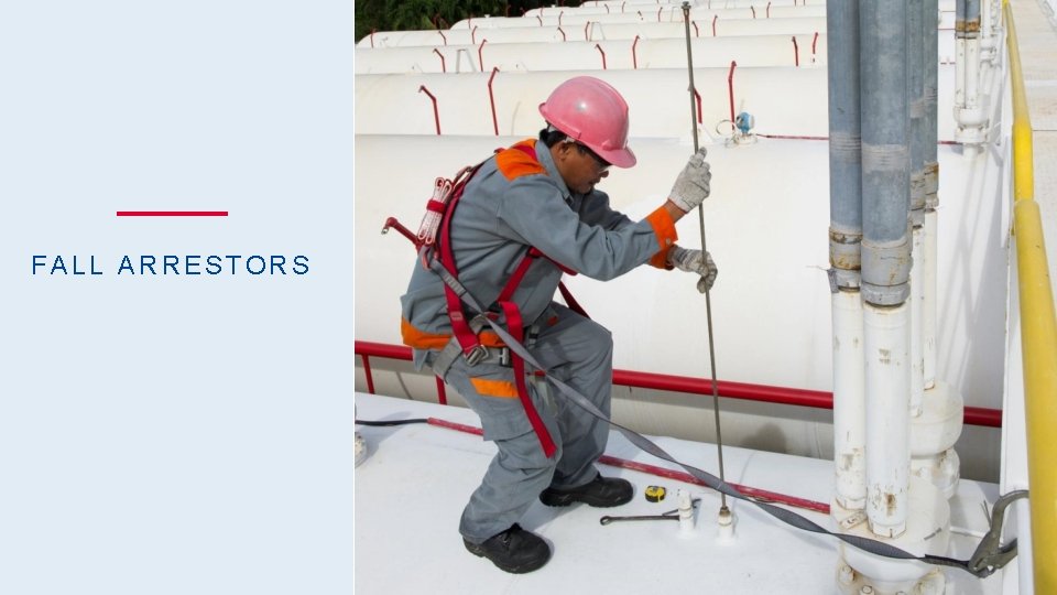 FALL ARRESTORS #Golden. Rules – 10 – Work at height – July 2017 57