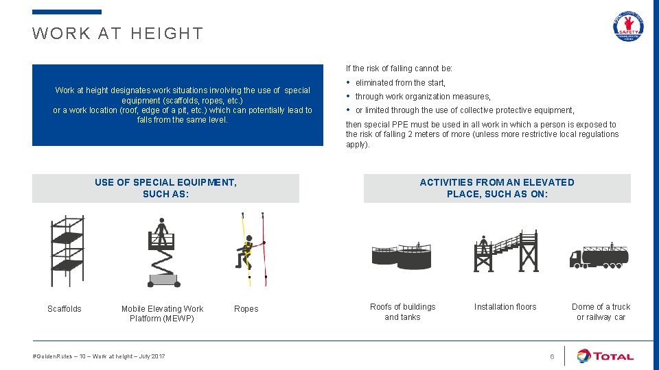WORK AT HEIGHT If the risk of falling cannot be: • Work at height