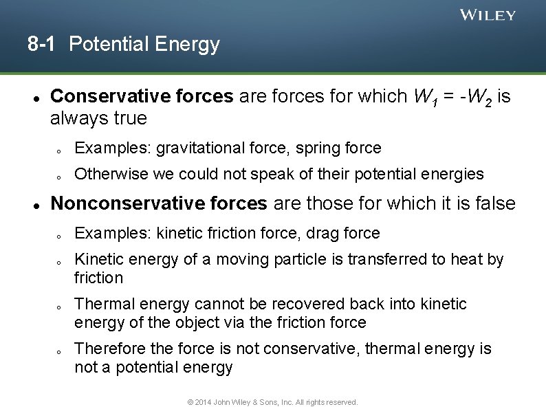 8 -1 Potential Energy Conservative forces are forces for which W 1 = -W