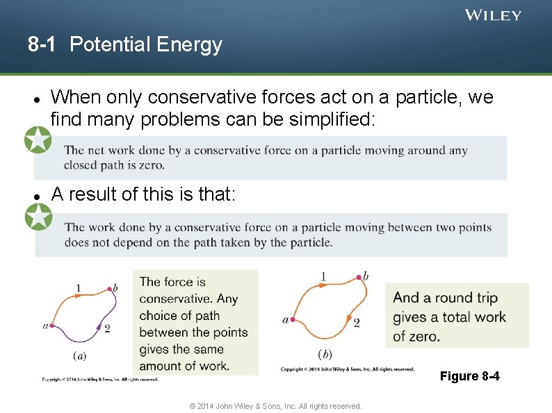 8 -1 Potential Energy When only conservative forces act on a particle, we find