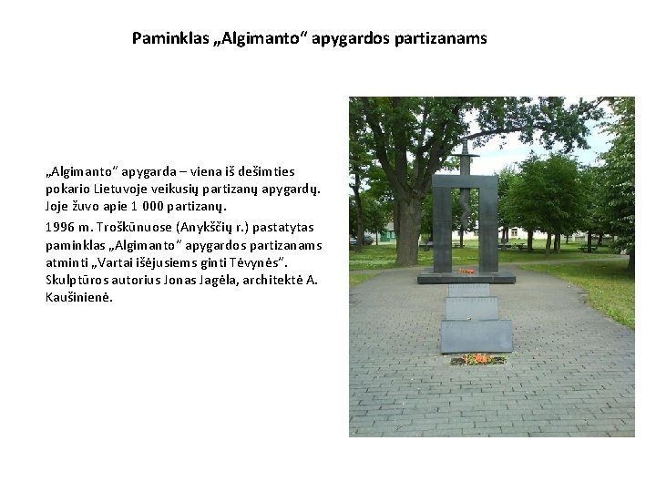 Paminklas „Algimanto“ apygardos partizanams „Algimanto“ apygarda – viena iš dešimties pokario Lietuvoje veikusių partizanų Paminklas „Algimanto“ apygardos partizanams „Algimanto“ apygarda – viena iš dešimties pokario Lietuvoje veikusių partizanų