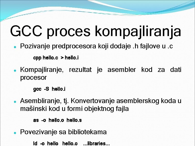 GCC proces kompajliranja Pozivanje predprocesora koji dodaje. h fajlove u. c cpp hello. c