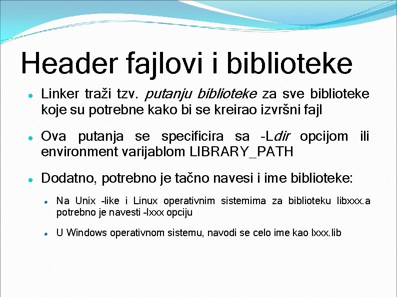 Header fajlovi i biblioteke Linker traži tzv. putanju biblioteke za sve biblioteke koje su