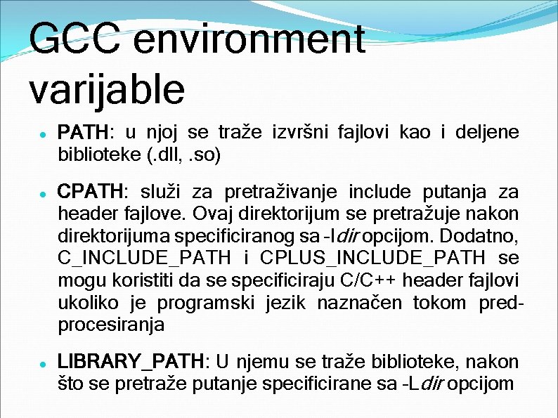 GCC environment varijable PATH: u njoj se traže izvršni fajlovi kao i deljene biblioteke
