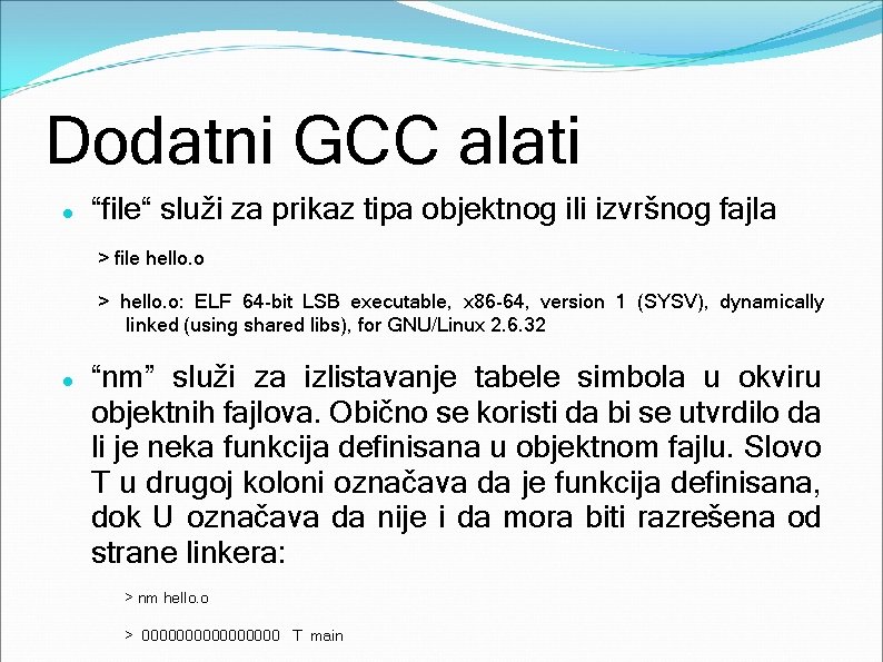 Dodatni GCC alati “file“ služi za prikaz tipa objektnog ili izvršnog fajla > file