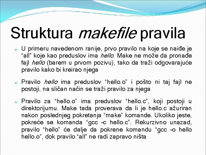 Struktura makefile pravila U primeru navedenom ranije, prvo pravilo na koje se naiđe je
