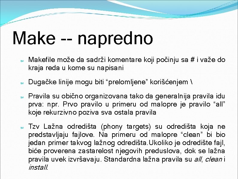 Make -- napredno Makefile može da sadrži komentare koji počinju sa # i važe