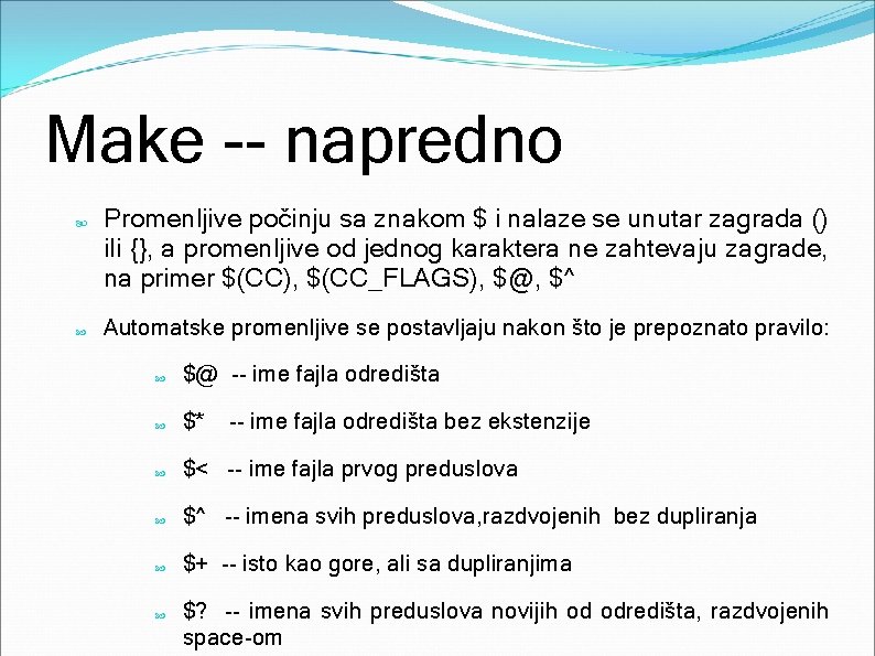 Make -- napredno Promenljive počinju sa znakom $ i nalaze se unutar zagrada ()