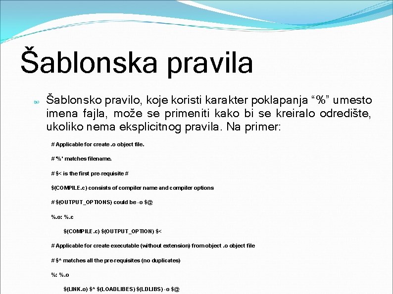 Šablonska pravila Šablonsko pravilo, koje koristi karakter poklapanja “%” umesto imena fajla, može se