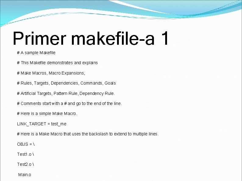 Primer makefile-a 1 # A sample Makefile # This Makefile demonstrates and explains #