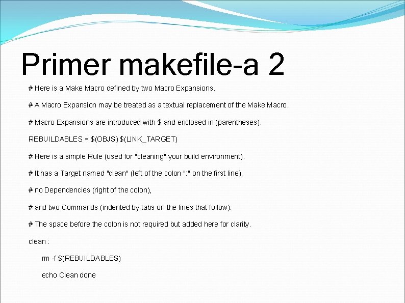 Primer makefile-a 2 # Here is a Make Macro defined by two Macro Expansions.
