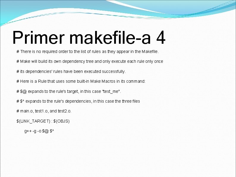 Primer makefile-a 4 # There is no required order to the list of rules