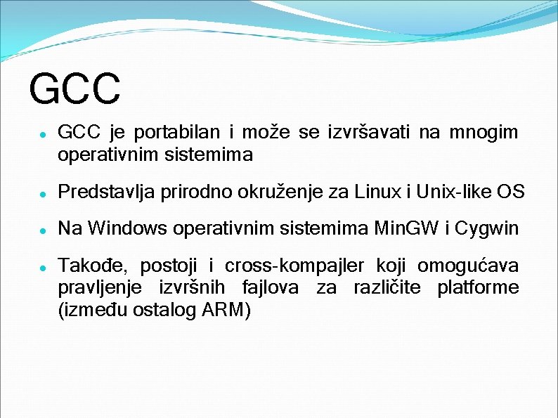 GCC je portabilan i može se izvršavati na mnogim operativnim sistemima Predstavlja prirodno okruženje