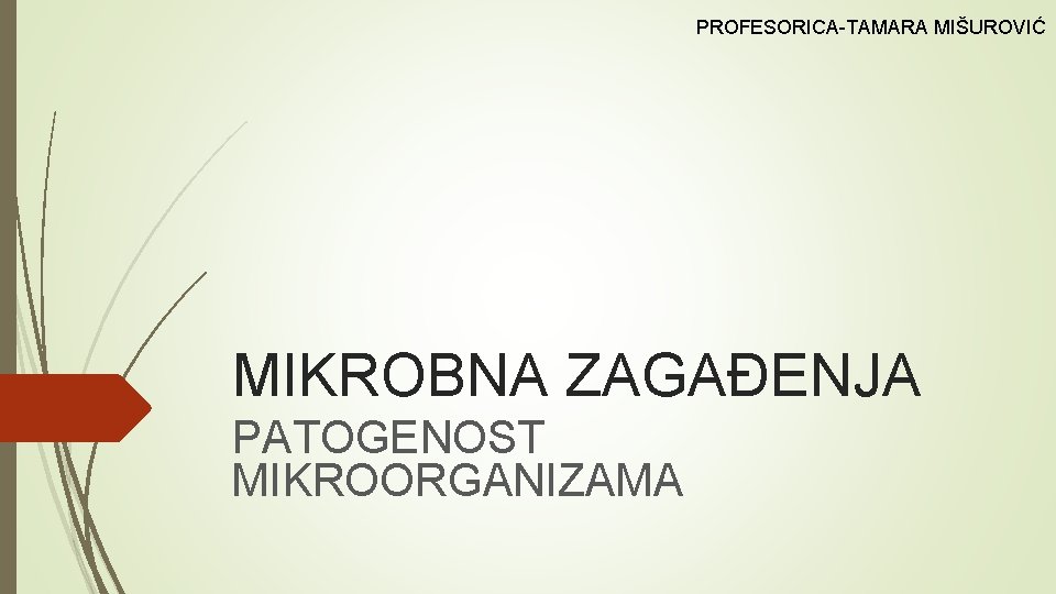 PROFESORICA-TAMARA MIŠUROVIĆ MIKROBNA ZAGAĐENJA PATOGENOST MIKROORGANIZAMA 