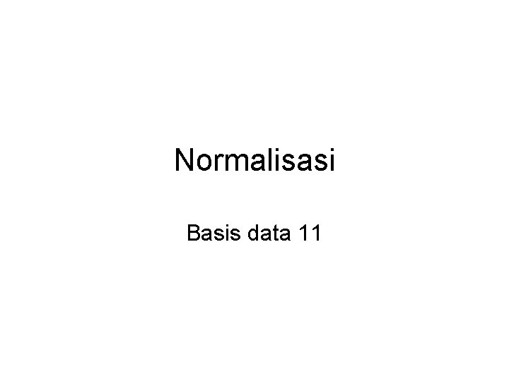 Normalisasi Basis data 11 