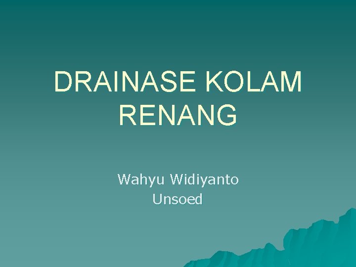 DRAINASE KOLAM RENANG Wahyu Widiyanto Unsoed 