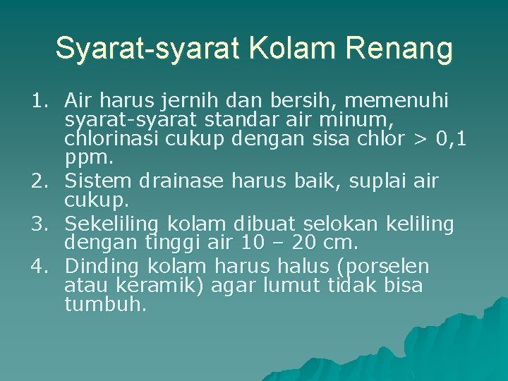 Syarat-syarat Kolam Renang 1. Air harus jernih dan bersih, memenuhi syarat-syarat standar air minum,