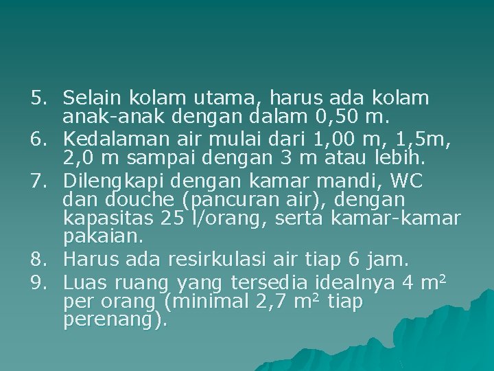 5. Selain kolam utama, harus ada kolam anak-anak dengan dalam 0, 50 m. 6.