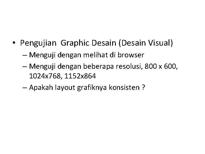  • Pengujian Graphic Desain (Desain Visual) – Menguji dengan melihat di browser –