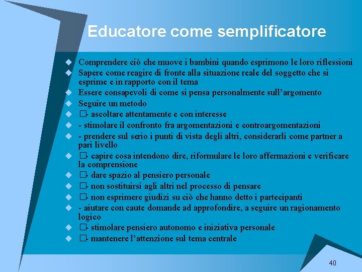 Educatore come semplificatore u Comprendere ciò che muove i bambini quando esprimono le loro