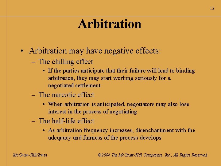 12 Arbitration • Arbitration may have negative effects: – The chilling effect • If