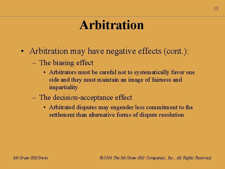 13 Arbitration • Arbitration may have negative effects (cont. ): – The biasing effect