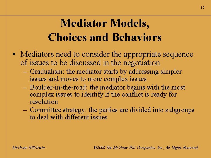 17 Mediator Models, Choices and Behaviors • Mediators need to consider the appropriate sequence