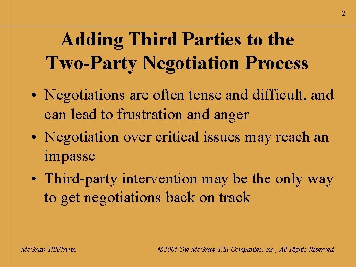 2 Adding Third Parties to the Two-Party Negotiation Process • Negotiations are often tense