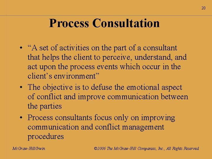 20 Process Consultation • “A set of activities on the part of a consultant