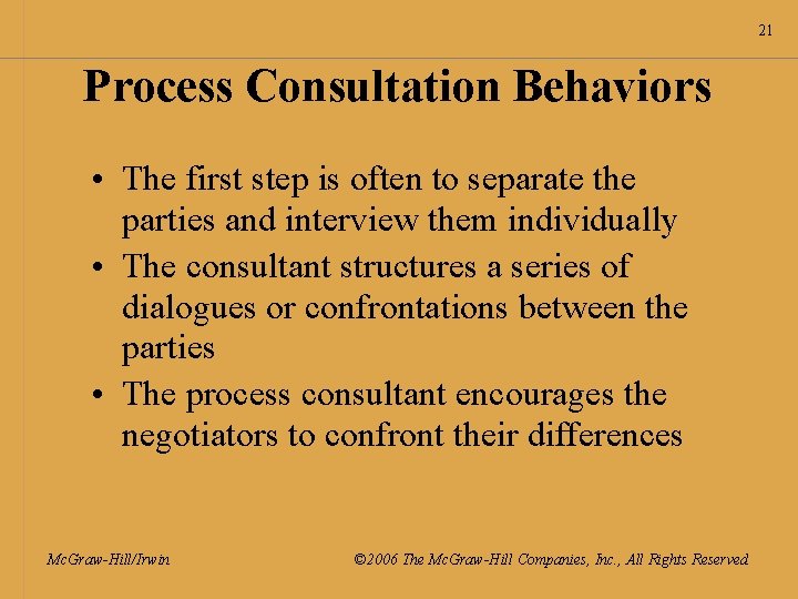 21 Process Consultation Behaviors • The first step is often to separate the parties