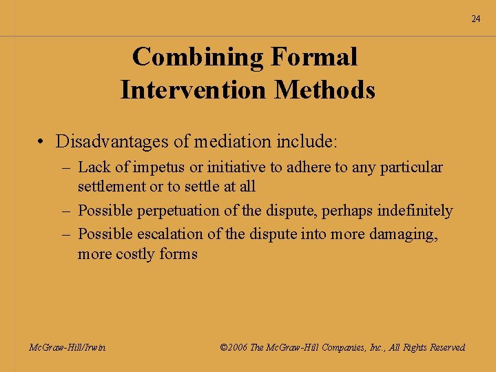 24 Combining Formal Intervention Methods • Disadvantages of mediation include: – Lack of impetus