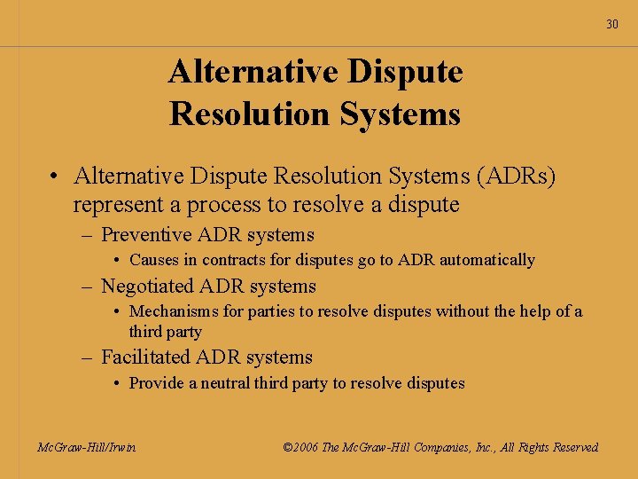 30 Alternative Dispute Resolution Systems • Alternative Dispute Resolution Systems (ADRs) represent a process