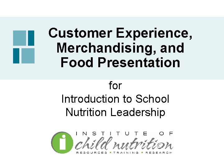 Customer Experience, Merchandising, and Food Presentation for Introduction to School Nutrition Leadership 