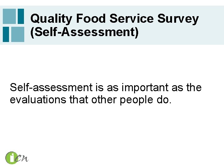 Quality Food Service Survey (Self-Assessment) Self-assessment is as important as the evaluations that other