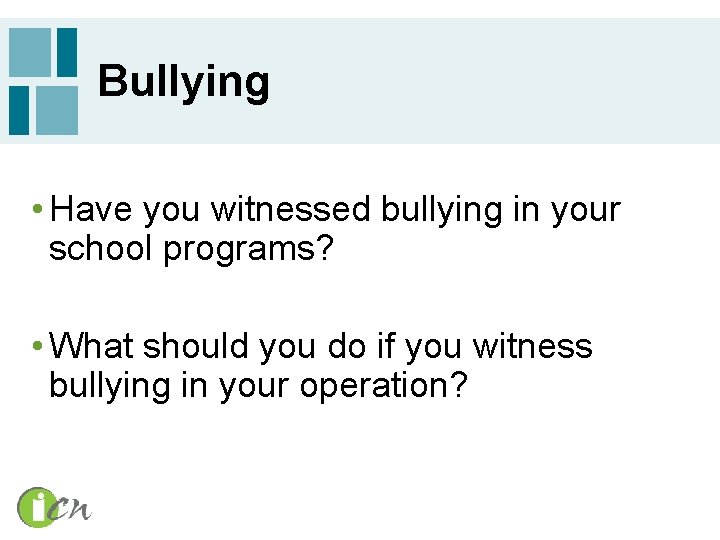 Bullying • Have you witnessed bullying in your school programs? • What should you