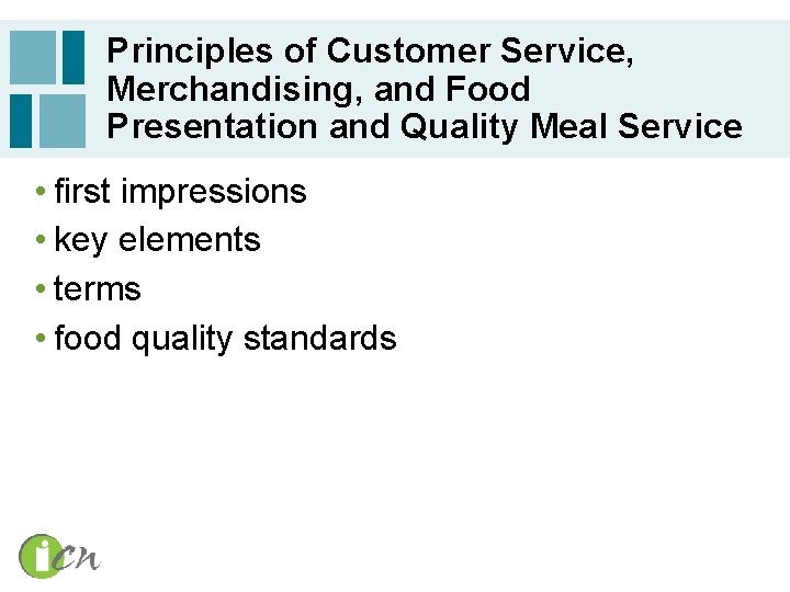 Principles of Customer Service, Merchandising, and Food Presentation and Quality Meal Service • first