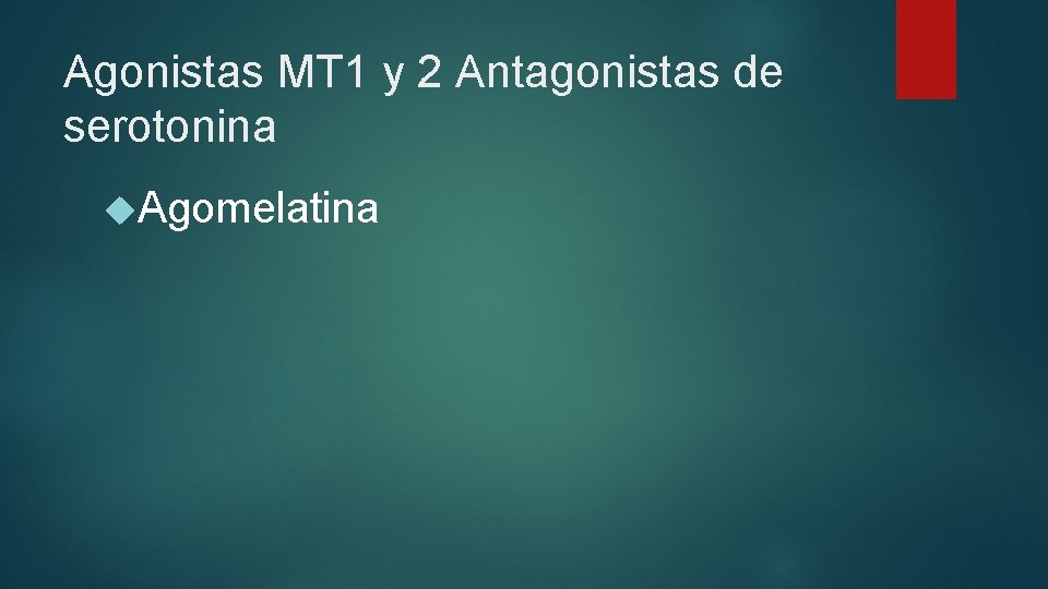 Agonistas MT 1 y 2 Antagonistas de serotonina Agomelatina 