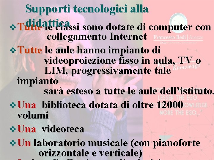 Supporti tecnologici alla didattica v Tutte le classi sono dotate di computer con collegamento