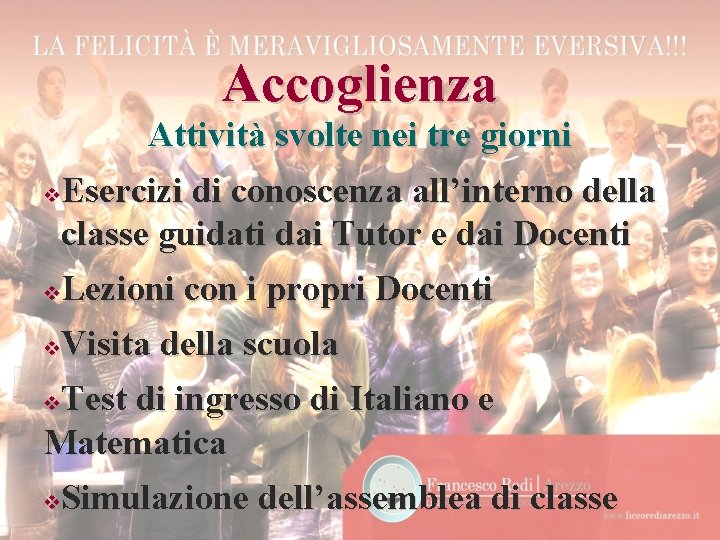 Accoglienza Attività svolte nei tre giorni v. Esercizi di conoscenza all’interno della classe guidati
