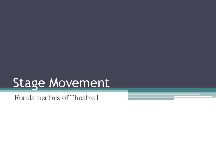 Stage Movement Fundamentals of Theatre I 