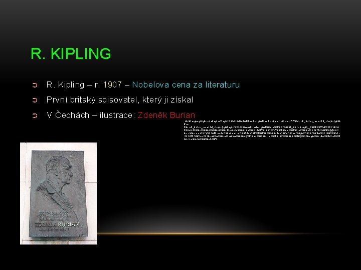 R. KIPLING ➲ R. Kipling – r. 1907 – Nobelova cena za literaturu ➲